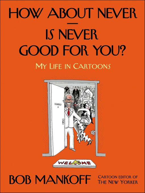 Title details for How About Never—Is Never Good for You? by Bob Mankoff - Wait list